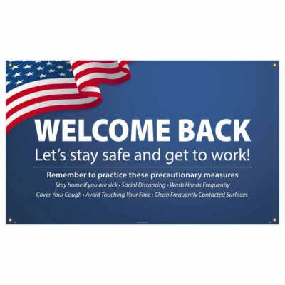 Welcome Back, Let's Stay Safe and Get Back To Work, Vinyl Banner w/ Grommets